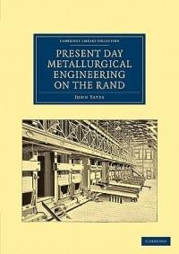 Present Day Metallurgical Engineering on the Rand - John Yates - cover
