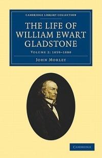 The Life of William Ewart Gladstone - John Morley - cover