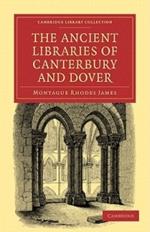 The Ancient Libraries of Canterbury and Dover: The Catalogues of the Libraries of Christ Church Priory and St. Augustine's Abbey at Canterbury and of St. Martin's Priory at Dover