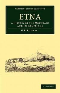 Etna: A History of the Mountain and its Eruptions - G. F. Rodwell - cover