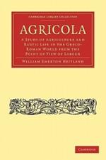 Agricola: A Study of Agriculture and Rustic Life in the Greco-Roman World from the Point of View of Labour