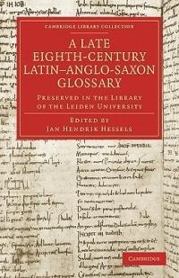 A Late Eighth-Century Latin-Anglo-Saxon Glossary Preserved in the Library of the Leiden University - cover
