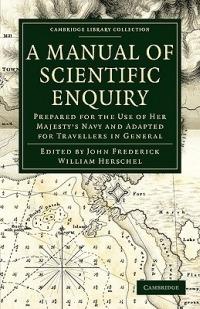 A Manual of Scientific Enquiry: Prepared for the Use of Her Majesty's Navy and Adapted for Travellers in General - cover