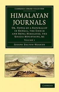 Himalayan Journals: Or, Notes of a Naturalist in Bengal, the Sikkim and Nepal Himalayas, the Khasia Mountains, etc. - Joseph Dalton Hooker - cover