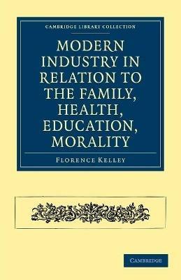 Modern Industry in Relation to the Family, Health, Education, Morality - Florence Kelley - cover