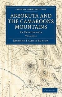 Abeokuta and the Camaroons Mountains: An Exploration - Richard Francis Burton - cover