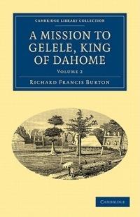 A Mission to Gelele, King of Dahome - Richard Francis Burton - cover