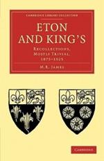 Eton and King's: Recollections, Mostly Trivial, 1875-1925
