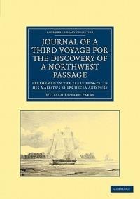 Journal of a Third Voyage for the Discovery of a Northwest Passage from the Atlantic to the Pacific: Performed in the Years 1824-25, in His Majesty's ships Hecla and Fury, under the Orders of Captain William Edward Parry - William Edward Parry - cover