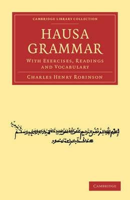 Hausa Grammar: With Exercises, Readings and Vocabulary - Charles Henry Robinson - cover