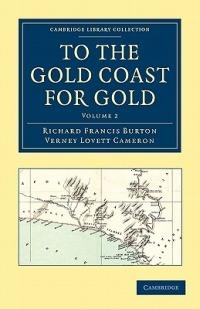 To the Gold Coast for Gold: A Personal Narrative - Richard Francis Burton,Verney Lovett Cameron - cover