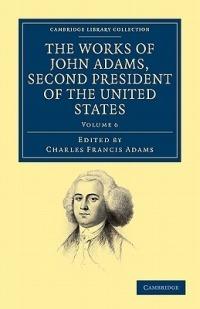 The Works of John Adams, Second President of the United States - John Adams - cover