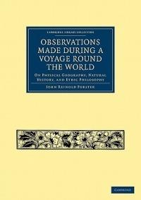 Observations Made During a Voyage Round the World: On Physical Geography, Natural History, and Ethnic Philosophy - John Reinhold Forster - cover