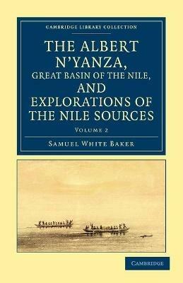 The Albert N'yanza, Great Basin of the Nile, and Explorations of the Nile Sources - Samuel White Baker - cover