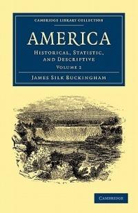 America: Historical, Statistic, and Descriptive - James Silk Buckingham - cover
