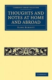 Thoughts and Notes at Home and Abroad - Elihu Burritt - cover