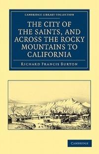 The City of the Saints, and across the Rocky Mountains to California - Richard Francis Burton - cover