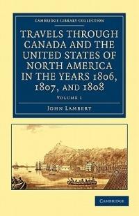 Travels through Canada and the United States of North America in the Years 1806, 1807, and 1808 - John Lambert - cover
