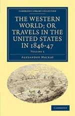 The Western World; or, Travels in the United States in 1846-47
