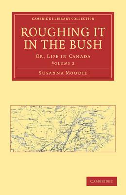 Roughing it in the Bush: Or, Life in Canada - Susanna Moodie - cover