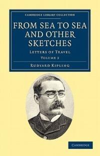 From Sea to Sea and Other Sketches: Letters of Travel - Rudyard Kipling - cover