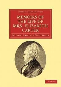 Memoirs of the Life of Mrs Elizabeth Carter: With a New Edition of her Poems, Some of Which Have Never Appeared Before - Elizabeth Carter - cover