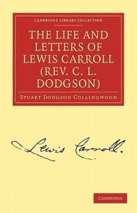 The Life and Letters of Lewis Carroll (Rev. C. L. Dodgson) - Stuart Dodgson Collingwood - cover