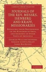 Journals of the Rev. Messrs Isenberg and Krapf, Missionaries of the Church Missionary Society: Detailing their Proceedings in the Kingdom of Shoa, and Journeys in Other Parts of Abyssinia, in the Years 1839, 1840, 1841, and 1842