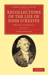 Recollections of the Life of John O'Keeffe: Written by Himself - John O'Keeffe - cover