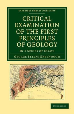 Critical Examination of the First Principles of Geology: In a Series of Essays - George Bellas Greenough - cover