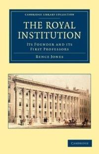The Royal Institution: Its Founder and its First Professors - Bence Jones - cover