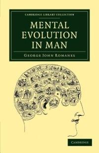Mental Evolution in Man: Origin of Human Faculty - George John Romanes - cover
