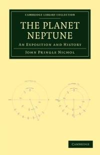 The Planet Neptune: An Exposition and History - John Pringle Nichol - cover