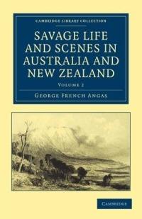 Savage Life and Scenes in Australia and New Zealand: Being an Artist's Impressions of Countries and People at the Antipodes - George French Angas - cover
