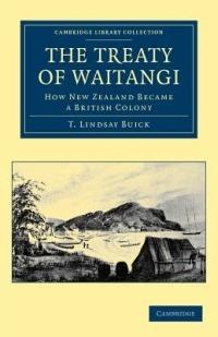The Treaty of Waitangi: How New Zealand Became a British Colony - T. Lindsay Buick - cover