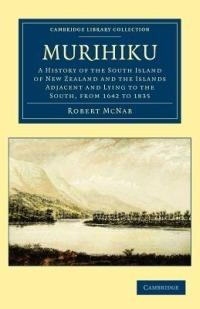 Murihiku: A History of the South Island of New Zealand and the Islands Adjacent and Lying to the South, from 1642 to 1835 - Robert McNab - cover