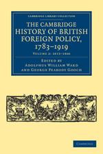 The Cambridge History of British Foreign Policy, 1783–1919