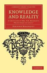 Knowledge and Reality: A Criticism of Mr F. H. Bradley's 'Principles of Logic'