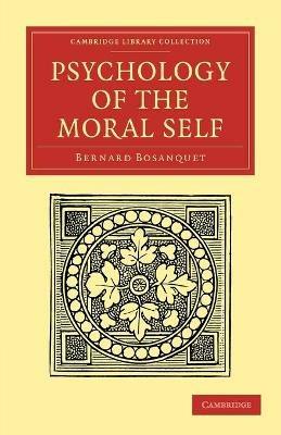 Psychology of the Moral Self - Bernard Bosanquet - cover