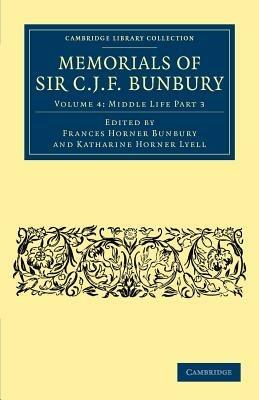 Memorials of Sir C .J. F. Bunbury, Bart - Charles James Fox Bunbury - cover