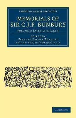Memorials of Sir C. J. F. Bunbury, Bart - Charles James Fox Bunbury - cover