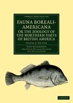 Fauna Boreali-Americana; or, The Zoology of the Northern Parts of British America: Containing Descriptions of the Objects of Natural History Collected on the Late Northern Land Expeditions under Command of Captain Sir John Franklin, R.N.