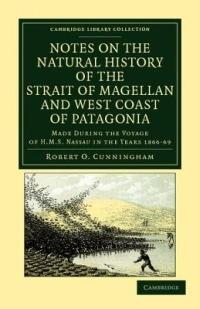 Notes on the Natural History of the Strait of Magellan and West Coast of Patagonia: Made during the Voyage of HMS Nassau in the Years 1866, 67, 68, and 69 - Robert O. Cunningham - cover