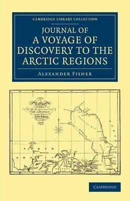 Journal of a Voyage of Discovery to the Arctic Regions, Performed 1818, in His Majesty's Ship Alexander, Wm. Edw. Parry, Esq. Lieut. and Commander - Alexander Fisher - cover