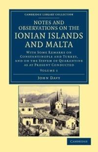 Notes and Observations on the Ionian Islands and Malta: With Some Remarks on Constantinople and Turkey, and on the System of Quarantine as at Present Conducted - John Davy - cover