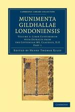 Munimenta Gildhallae Londoniensis: Liber Albus, Liber Custumarum et Liber Horn, in Archivis Gildhallae Asservati