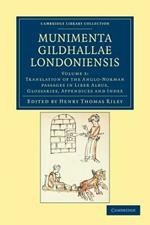 Munimenta Gildhallae Londoniensis: Liber Albus, Liber Custumarum et Liber Horn, in Archivis Gildhallae Asservati