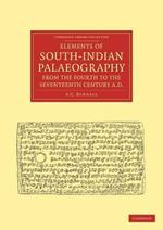 Elements of South-Indian Palaeography, from the Fourth to the Seventeenth Century, AD: Being an Introduction to the Study of South-Indian Inscriptions and Mss