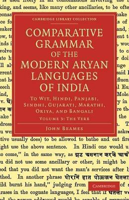 Comparative Grammar of the Modern Aryan Languages of India: To Wit, Hindi, Panjabi, Sindhi, Gujarati, Marathi, Oriya, and Bangali - John Beames - cover