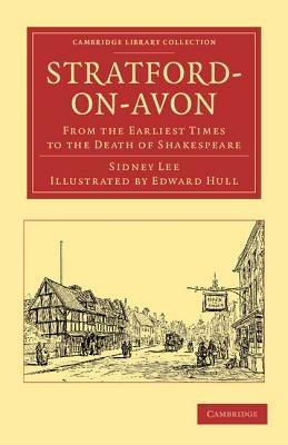 Stratford-on-Avon: From the Earliest Times to the Death of Shakespeare - Sidney Lee - cover